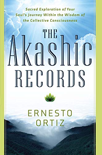 The Akashic Records: Sacred Exploration of Your Soul's Journey Within the Wisdom of the Collective Consciousness (English Edition)