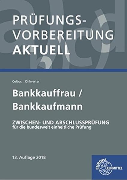 Prufungsvorbereitung Aktuell Bankkauffrau Bankkaufmann Zwischen Und Abschlussprufung Amazon De Colbus Gerhard Ohlwerter Konrad Bucher