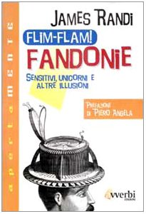 Flim-flam! Fandonie. Sensitivi, unicorni e altre illusioni Flim-flam! Fandonie. Sensitivi, unicorni e altre illusioni