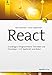 React: Grundlagen, fortgeschrittene Techniken und Praxistipps - mit TypeScript und Redux by 