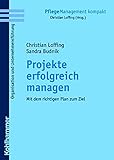 Projekte erfolgreich managen: Mit dem richtigen Plan zum Ziel (PflegeManagement kompakt) by