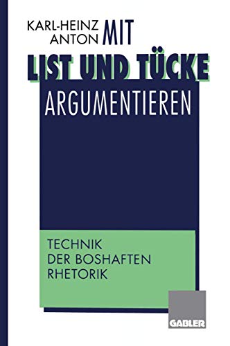 Mit List und Tücke argumentieren: Technik der boshaften Rhetorik