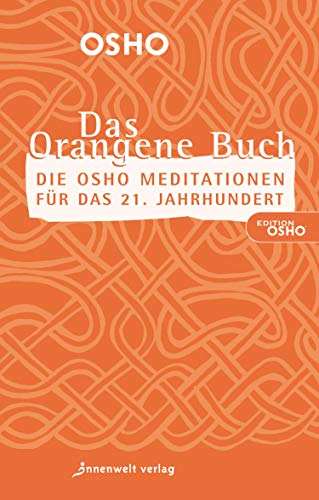 DAS ORANGENE BUCH: Die Osho Meditationen für das 21. Jahrhundert