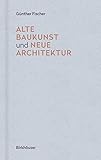 Alte Baukunst und neue Architektur by 