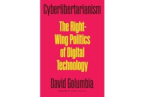 Cyberlibertarianism: The Right-Wing Politics of Digital Technology