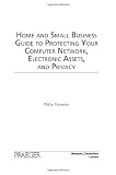 Image de Home and Small Business Guide to Protecting Your Computer Network, Electronic Assets, and Privacy