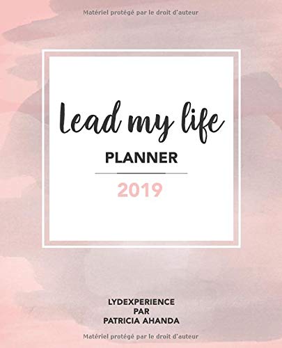 Download LEAD MY LIFE PLANNER 2019: PLANNER - AGENDA - GUIDE - WORKBOOK LEADERSHIP