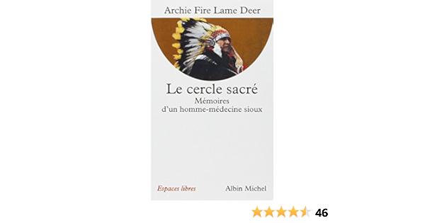 Amazon Fr Le Cercle Sacre Memoires D Un Homme Medecine Sioux Archie Fire Lame Deer Livres