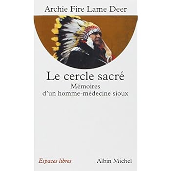 Le cercle sacré - Mémoires d'un homme-médecine sioux Le cercle sacré - Mémoires d'un homme-médecine sioux