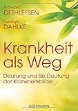Krankheit als Weg: Deutung und Be-Deutung der Krankheitsbilder by Thorwald Dethlefsen, Ruediger Dahlke