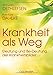 Krankheit als Weg: Deutung und Be-Deutung der Krankheitsbilder by Thorwald Dethlefsen, Ruediger Dahlke