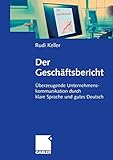 Der Geschäftsbericht: Überzeugende Unternehmenskommunikation durch klare Sprache und gutes Deutsch by Rudi Keller