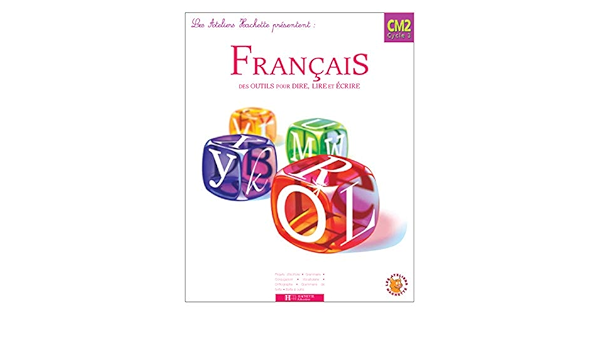 Amazon Fr Les Ateliers Hachette Francais Cm2 Livre De L Eleve Ed 2005 Des Outils Pour Lire Et Pour Ecrire Leon Renee Livres