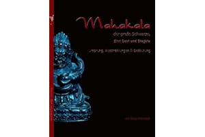 Mahakala, der große Schwarze: Shri Devi und Ekajata. Ursprung, Ausstrahlungen und Bedeutung