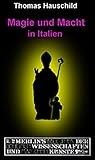 Magie und Macht in Italien (Merlins Bibliothek der geheimen Wissenschaften und magischen Künste) by 