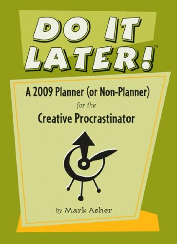 Télécharger Do It Later! 2009 Calendar: A 2009 Planner (Or Non-planner) for the Creative Procrastinator PDF Ebook En Ligne