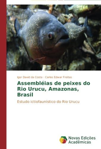 Assembléias de peixes do Rio Urucu, Amazonas, Brasil: Estudo ictiofaunístico do Rio Urucu