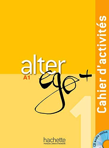 Alter Ego Niveau A1+ Cahier D'Exercices: Cahier d'activites + CD audio A1: Vol 1