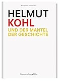 Helmut Kohl und der Mantel der Geschichte by Gernot Sittner