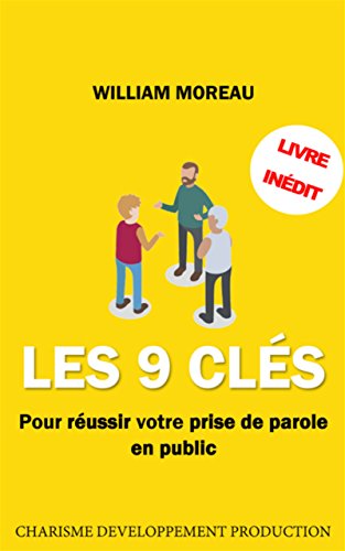Les 9 Clés pour réussir votre prise de parole en public: (pour les timides et les stréssés -> Guide Technique pour prendre la parole en public) francais Les 9 Clés pour réussir votre prise de parole en public: (pour les timides et les stréssés -> Guide Technique pour prendre la parole en public) francais