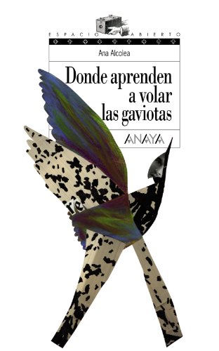 Donde aprenden a volar las gaviotas (LITERATURA JUVENILEspacio Abierto)