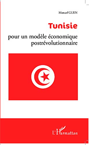 Tunisie : pour un modèle économique postrévolutionnaire Tunisie : pour un modèle économique postrévolutionnaire
