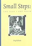 Small Steps: The Year I Got Polio by Peg Kehret
