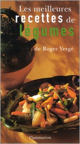 Les Meilleures recettes de légumes de Roger Vergé,Bernard Touillon (Photographies) ( 18 février 2002 ) en ligne