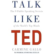 Talk Like TED: The 9 Public Speaking Secrets of the World's Top Minds