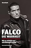 Image de Falco: Die Wahrheit: Wie es wirklich war - sein Manager erzählt