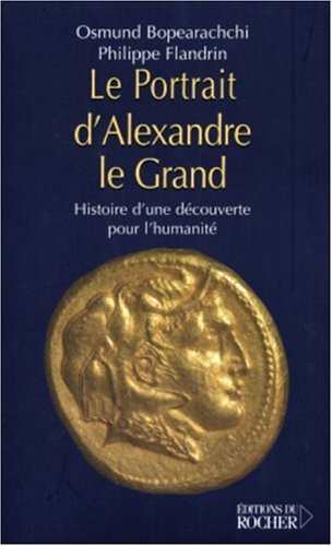 Télécharger Le Portrait d'Alexandre le Grand : Histoire d'une découverte pour l'humanité PDF