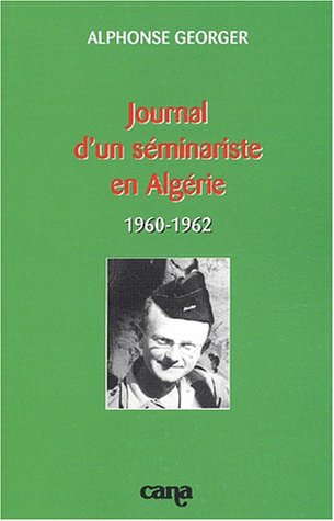 Journal d'un séminariste en Algérie (1960-1962) Journal d'un séminariste en Algérie (1960-1962)