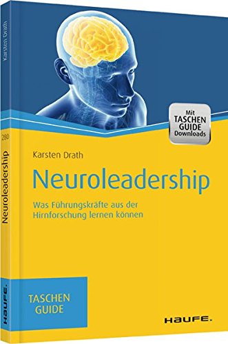 Neuroleadership: Was Führungskräfte aus der Hirnforschung lernen können (Haufe TaschenGuide)