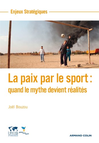 Télécharger La paix par le sport : quand le mythe devient réalités Francais PDF