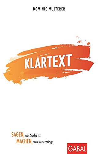 Download Klartext: Sagen, was Sache ist. Machen, was weiterbringt. (Dein Business) Download Klartext: Sagen, was Sache ist. Machen, was weiterbringt. (Dein Business)