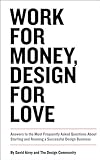 Work for Money, Design for Love: Answers to the Most Frequently Asked Questions About Starting and Running a Successful Design Business (Voices That Matter) (English Edition) by David Airey