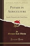 Image de Potash in Agriculture: Results Obtained in the United States (Classic Reprint)