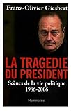 La tragédie du président - Scènes de la vie politique 1986-2006
