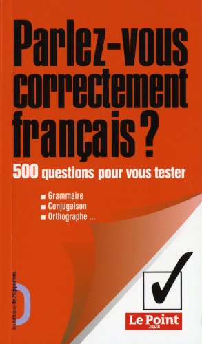 Download Parlez-vous correctement français? 500 questions pour vous tester Download Parlez-vous correctement français? 500 questions pour vous tester