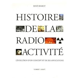 Histoire de la radioactivité : L'évolution d'un concept et de ses applications Livre en Ligne Histoire de la radioactivité : L'évolution d'un concept et de ses applications Livre en Ligne - Telecharger Ebook