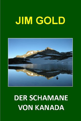 Der Schamane von Kanada. Luis trifft einen modernen Schamanen. (Trilogie - 