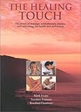Image de The Healing Touch: The Power of Massage, Aromatherapy, Shiatsu and Reflexology for Health and Well-Being