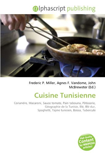 Cuisine Tunisienne: Coriandre, Macaroni, Sauce tomate, Pain tabouna, Pâtisserie, Géographie de la Tunisie, Blé, Blé dur, Spaghetti, Tajine tunisien, Bsissa, Tubercule gratuit Cuisine Tunisienne: Coriandre, Macaroni, Sauce tomate, Pain tabouna, Pâtisserie, Géographie de la Tunisie, Blé, Blé dur, Spaghetti, Tajine tunisien, Bsissa, Tubercule gratuit