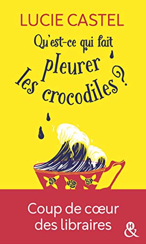 Télécharger Qu'est-ce qui fait pleurer les crocodiles ?: Découvrez également sa nouvelle comédie romantique g Livre eBook France