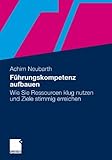 Image de Führungskompetenz aufbauen: Wie Sie Ressourcen klug nutzen und Ziele stimmig erreichen (German Edit
