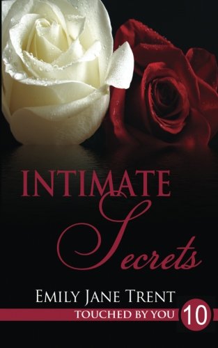 Intimate Secrets: 10 (Touched By You)