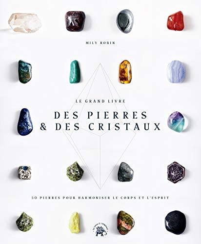 Le  grand livre des pierres & des cristaux : 50 pierres pour harmoniser le corps et l'esprit