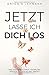 Jetzt lasse ich dich los: Wie man nach einer Trennung wieder zu sich selbst findet by Antonia Lehmann