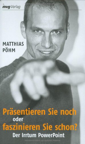 Download Präsentieren Sie noch oder faszinieren Sie schon? Der Irrtum Powerpoint (MVG Verlag bei Redline) Download Präsentieren Sie noch oder faszinieren Sie schon? Der Irrtum Powerpoint (MVG Verlag bei Redline)