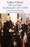 Image de Die nervöse Grossmacht 1871-1918: Aufstieg und Untergang des deutschen Kaiserreichs